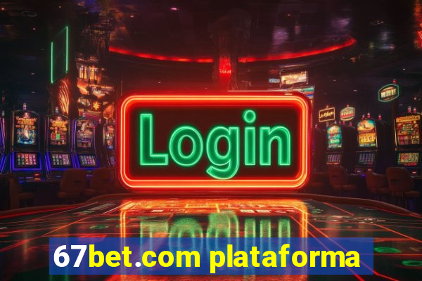 67bet.com plataforma